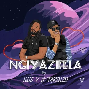 Luie V – Ngiyazifela ft. Tarenzo Bathathe