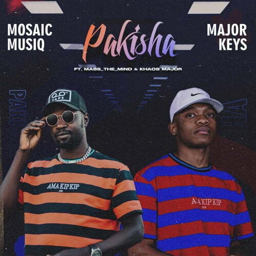 Mosaic Musiq & Major Keys – Pakisha ft. Mass The Mind & Khaos Major