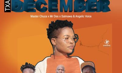 Paradise Music – Txa December ft. Master Chuza, Mr Des, Salmawa & Angelic Voice