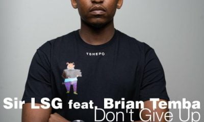 Sir LSG – Don’t Give Up ft. Brian Temba