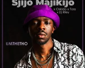 Sjijo Majikijo, OSKIDO & Toss – Umthetho Ft. Dj Riley