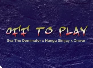 Sva The Dominator, Nangu Simjay & Onwar – Off To Play