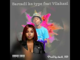 Vincii 929 & Nobantu Vilakazi – Barcardi Ke Type