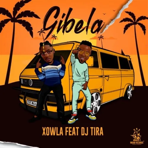 Xowla – Gibela ft. DJ Tira