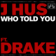 J Hus Ft Drake - Who Told You Lyrics