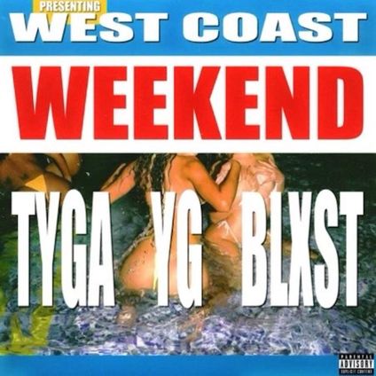 Tyga, YG & Blxst - West Coast Weekend Lyrics