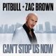 Can’t Stop Us Now Pitbull Ft Zac Brown