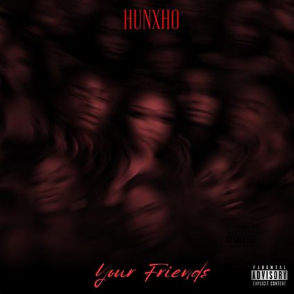 Hunxho - Your Friends Lyrics