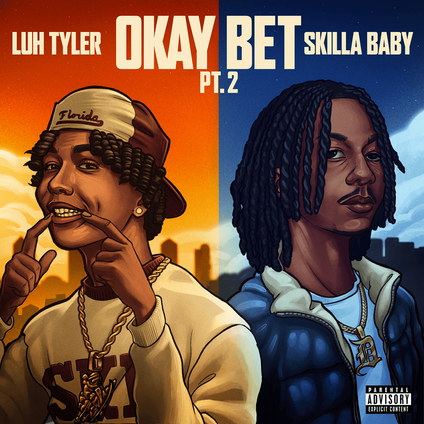 Luh Tyler Ft Skilla Baby - Okay Bet, Pt. 2 Lyrics
