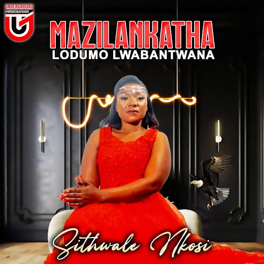 Download Mazilankatha Lo Dumo Lwabantwana Sithwale Nkosi Album