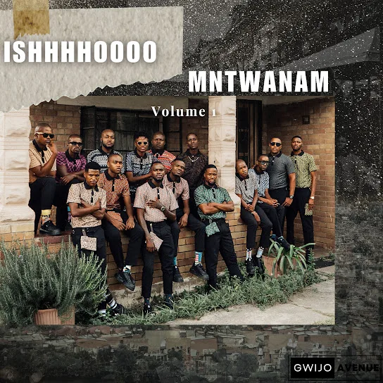 Download GWIJO AVENUE Ishhhhoooo Mntwanam, Vol. 1 EP