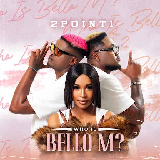 Download 2point1 & Bello M Who Is Bello M Album
