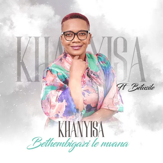 Download Khanyisa Bathembigazi Le Mvana EP